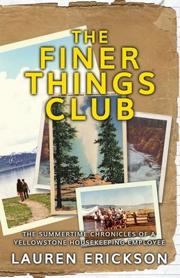 The Finer Things Club: The Summertime Chronicles of a Yellowstone Housekeeping Employee Paperback Muse Literary