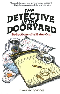 The Detective in the Dooryard: Reflections of a Maine Cop Paperback Down East Books