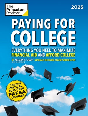 Paying for College, 2025: Everything You Need to Maximize Financial Aid and Afford College Paperback Random House Children's Books