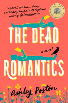 The Dead Romantics: A GMA Book Club Pick by Poston, Ashley