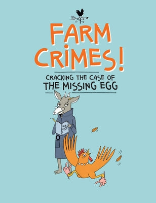 Farm Crimes: Cracking the Case of the Missing Egg by Dumais, Sandra