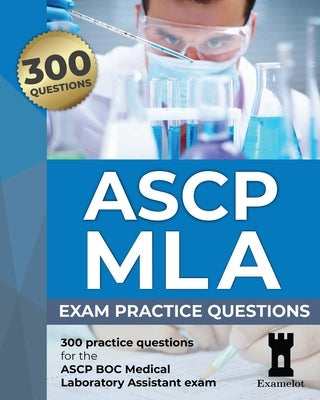 ASCP MLA Exam: Practice Questions Paperback Independently Published