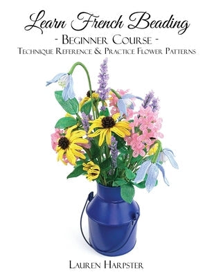 Learn French Beading: Beginner Course Paperback Bead and Blossom