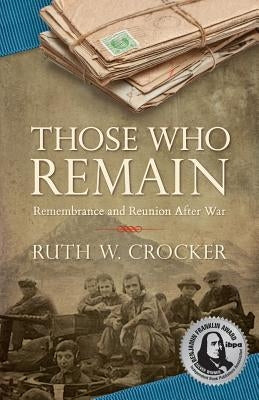 Those Who Remain: Remembrance and Reunion After War Paperback ELM Grove Press