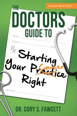 The Doctors Guide to Starting Your Practice Right Paperback Aloha Publishing