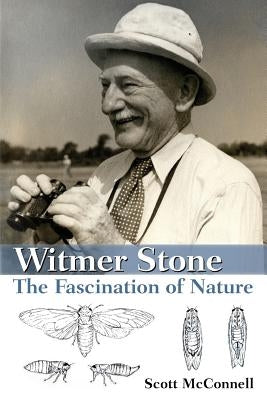 Witmer Stone: The Fascination of Nature Paperback Scott McConnell