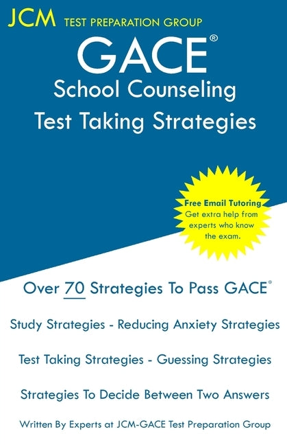 GACE School Counseling - Test Taking Strategies: GACE 103 Exam - GACE 104 Exam - Free Online Tutoring - New 2020 Edition - The latest strategies to pa Paperback Jcm Test Preparation Group