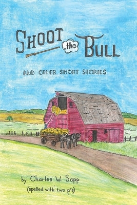 Shoot the Bull: And Other Short Stories Paperback Outskirts Press