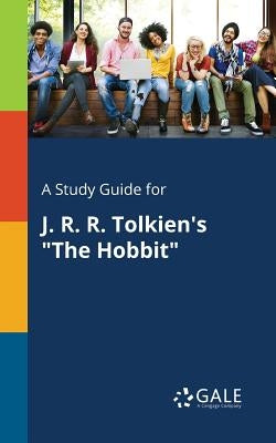 A Study Guide for J. R. R. Tolkien's "The Hobbit" Paperback Gale, Study Guides
