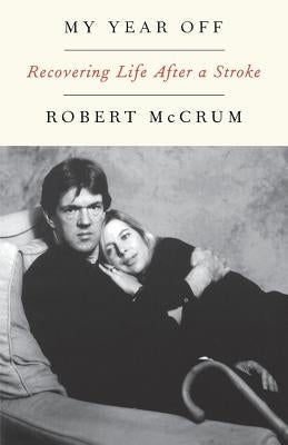 My Year Off: Recovering Life After a Stroke Paperback W. W. Norton & Company