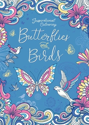 Butterflies and Birds: Inspriational Coloring Book for Adults Paperback Igloo Books
