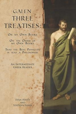 Galen, Three Treatises: An Intermediate Greek Reader: Greek Text with Running Vocabulary and Commentary Paperback Faenum Publishing, Ltd.