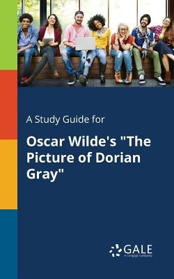 A Study Guide for Oscar Wilde's "The Picture of Dorian Gray" Paperback Gale, Study Guides