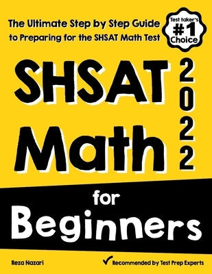 SHSAT Math for Beginners: The Ultimate Step by Step Guide to Preparing for the SHSAT Math Test Paperback Effortless Math Education
