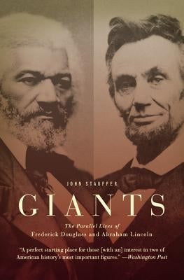 Giants: The Parallel Lives of Frederick Douglass and Abraham Lincoln Paperback Twelve