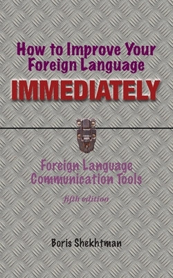 How to Improve Your Foreign Language Immediately, Fifth Edition Paperback Msi Press