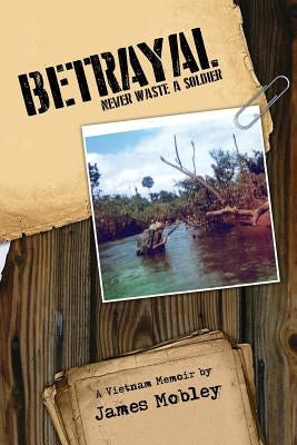 Betrayal: Never Waste a Soldier Paperback Soliloquy Publishing