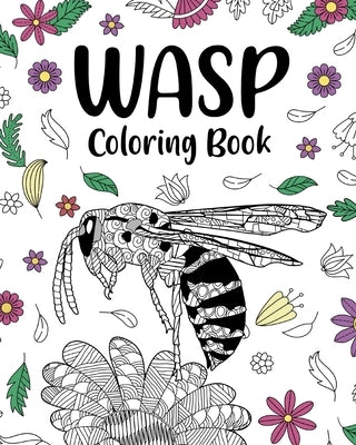 Wasp Coloring Book: Adult Crafts & Hobbies Books, Insects Floral Mandala Pages Paperback Blurb