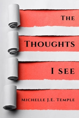 The Thoughts I See Paperback Michelle J.E. Temple