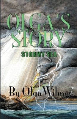 Olga's Story: Stormy Sea: Stormy Sea: Stormy Sea Paperback Dorrance Publishing Co.