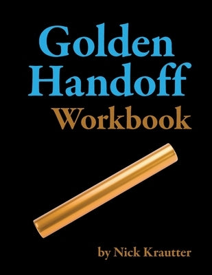The Golden Handoff Workbook Paperback Real Estate Business Press