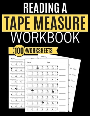 Reading a Tape Measure Workbook 100 Worksheets Paperback Independently Published