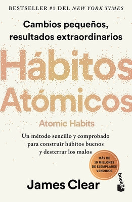 Hábitos Atómicos: Cambios Pequeños, Resultados Extraordinarios / Atomic Habits by Clear, James