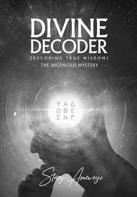 Divine Decoder: Decoding True Wisdom Bible Xulon Press