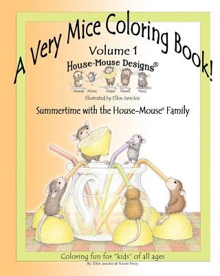 A Very Mice Coloring Book - Volume 1: Summertime Fun with the House-Mouse(R) Family by artist Ellen Jareckie Paperback Createspace Independent Publishing Platform