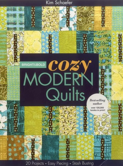 Bright & Bold Cozy Modern Quilts-Print-on-Demand-Edition: 20 Projects - Easy Piecing - Stash Busting Paperback C&T Publishing