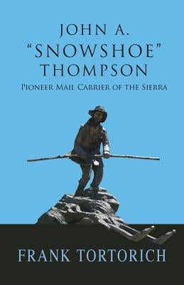 John A. Snowshoe Thompson, Pioneer Mail Carrier of the Sierra Paperback Pronghorn Press