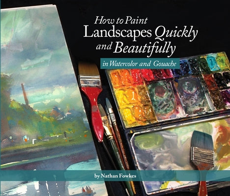How to Paint Landscapes Quickly and Beautifully in Watercolor and Gouache Paperback Design Studio Press