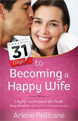 31 Days to Becoming a Happy Wife Paperback Harvest House Publishers