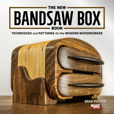 The New Bandsaw Box Book: Techniques & Patterns for the Modern Woodworker Cedar Lane Press