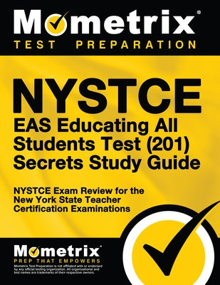NYSTCE Eas Educating All Students Test (201) Secrets Study Guide: NYSTCE Exam Review for the New York State Teacher Certification Examinations Paperback Mometrix Media LLC