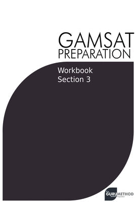GAMSAT Preparation Workbook Section 3: GAMSAT Style Questions and Step-By-Step Solutions Paperback Michael Tan