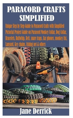 Paracord Crafts Simplified Paperback Independently Published