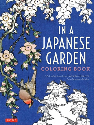In a Japanese Garden Coloring Book: With Reflections from Lafcadio Hearn's 'in a Japanese Garden' Tuttle Publishing