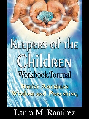 Keepers of the Children: Native American Wisdom and Parenting - Workbook/Journal Paperback Walk in Peace Productions