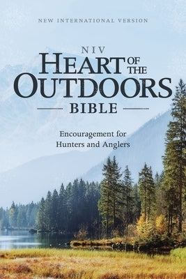 Niv, Heart of the Outdoors Bible, Paperback, Comfort Print: Encouragement for Hunters and Anglers Bible Zondervan