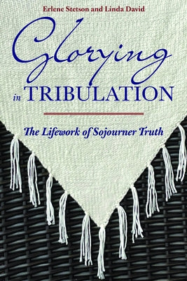 Glorying in Tribulation: The Lifework of Sojourner Truth Paperback Michigan State University Press