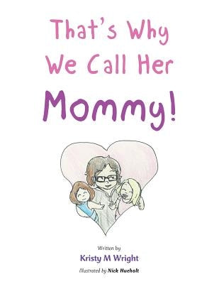 That's Why We Call Her Mommy! Paperback Authorhouse