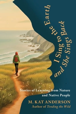 I Sing to the Earth and She Sings Back by Anderson, M. Kat