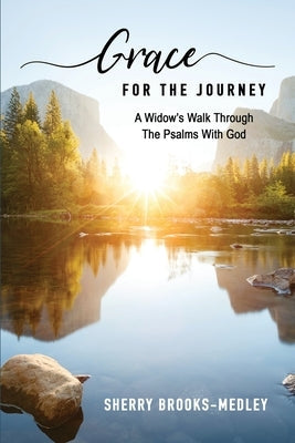 Grace for the Journey: A Widow's Walk through the Psalms with God Paperback Kingdom Publishing