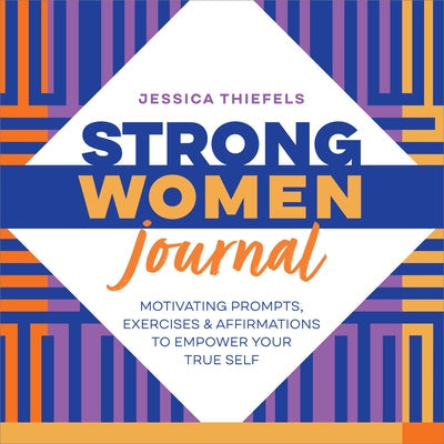 Strong Women Journal: Motivating Prompts, Exercises & Affirmations to Empower Your True Self Paperback Callisto