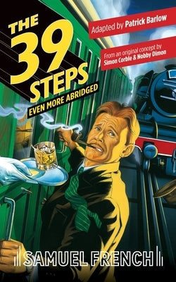 The 39 Steps, Even More Abridged Paperback Samuel French, Inc.