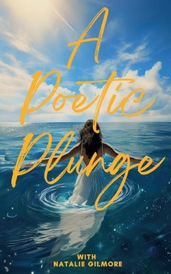 A Poetic Plunge: With Natalie Gilmore Paperback Bod - Books on Demand