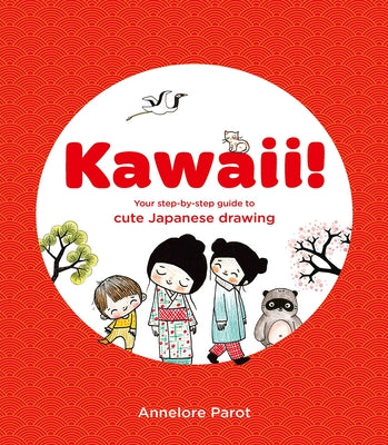 Kawaii!: Your Step-By-Step Guide to Cute Japanese Drawing Paperback Skittledog