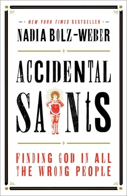 Accidental Saints: Finding God in All the Wrong People Paperback Convergent Books