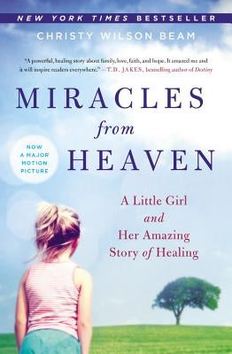 Miracles from Heaven: A Little Girl and Her Amazing Story of Healing Paperback Hachette Books